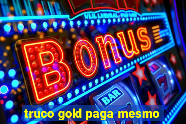 truco gold paga mesmo